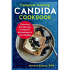Complete Healing Candida Cookbook: Cleansing Diet Recipes to Improve Microbiome & Live Healthy - Paperback