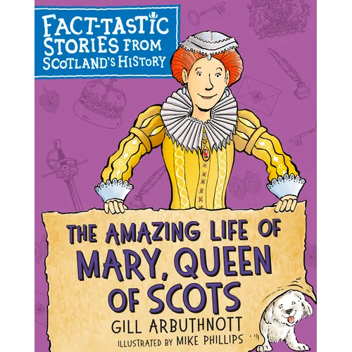The Amazing Life of Mary, Queen of Scots: Fact-Tastic Stories from Scotland's History - Paperback