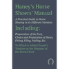 Haney's Horse Shoers' Manual - A Practical Guide to Horse Shoeing in its Different Varieties: Including Preparation of the Foot, Choice and Preparatio - Paperback