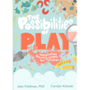 The Possibilities of Play: Imaginative Learning Centers for Children Ages 3-6 - Paperback