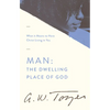 Man: The Dwelling Place of God: What It Means to Have Christ Living in You - Paperback