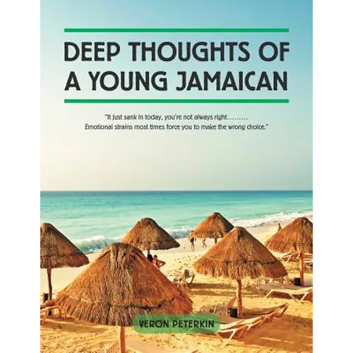 Deep Thoughts of a Young Jamaican: "It just sank in today, you're not always right......... Emotional strains most times force you to make the wrong c - Paperback