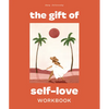 The Gift of Self Love: A Workbook to Help You Build Confidence, Recognize Your Worth, and Learn to Finally Love Yourself (Self Love Workbook for Women - Paperback