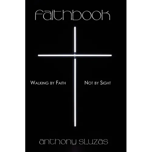 Faithbook: Walking By Faith - Not By Sight - Paperback