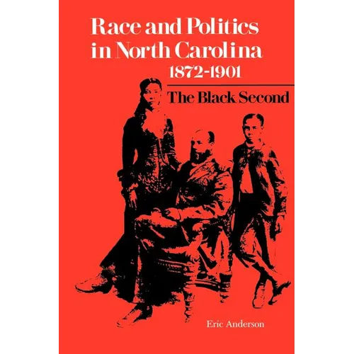 Race and Politics in North Carolina, 1872-1901: The Black Second - Paperback