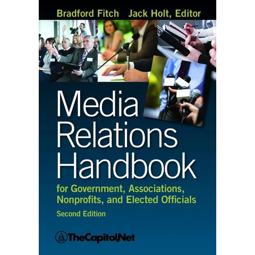 Media Relations Handbook: For Government, Associations, Nonprofits, and Elected Officials - Hardcover
