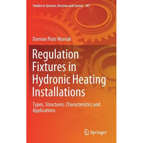 Regulation Fixtures in Hydronic Heating Installations: Types, Structures, Characteristics and Applications - Hardcover