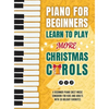 Piano for Beginners - Learn to Play More Christmas Carols: A Beginner Piano Sheet Music Songbook for Kids and Adults with 30 Holiday Favorites - Hardcover