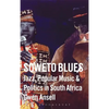Soweto Blues: Jazz, Popular Music, and Politics in South Africa - Hardcover