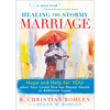 Healing the Stormy Marriage: Hope and Help for You When Your Loved One Has Mental Health or Addiction Issues - Paperback
