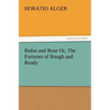 Rufus and Rose Or, The Fortunes of Rough and Ready - Paperback