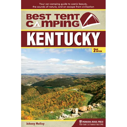 Best Tent Camping: Kentucky: Your Car-Camping Guide to Scenic Beauty, the Sounds of Nature, and an Escape from Civilization - Paperback