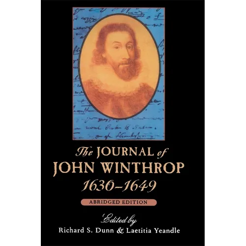 The Journal of John Winthrop, 1630-1649: Abridged Edition - Paperback