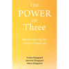 The Power of Three: Remembering the Tools of Creation - Paperback