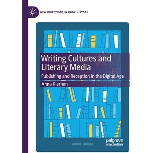 Writing Cultures and Literary Media: Publishing and Reception in the Digital Age - Paperback