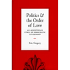 Politics and the Order of Love: An Augustinian Ethic of Democratic Citizenship - Paperback