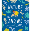 Nature and Me: A Guide to the Joys and Excitements of the Outdoors - Hardcover
