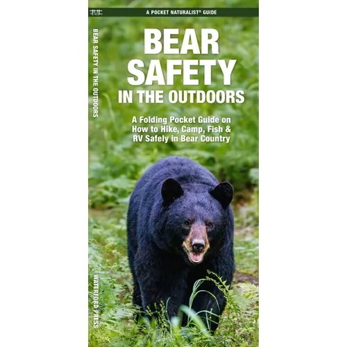 Bear Safety in the Outdoors: A Folding Pocket Guide on How to Hike, Camp, Fish & RV Safely in Bear Country - Paperback