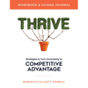 Thrive Workbook & Guided Journal: Strategies to Turn Uncertainty to Competitive Advantage - Paperback
