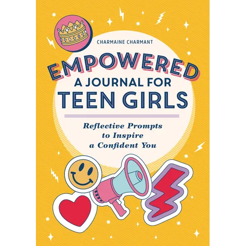 Empowered: A Journal for Teen Girls: Reflective Prompts to Inspire a Confident You - Paperback