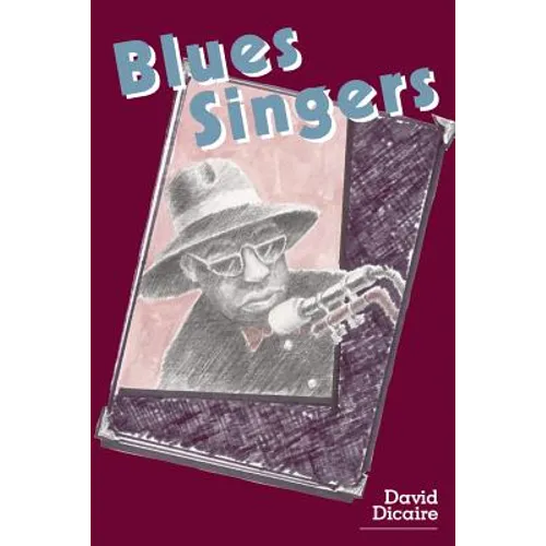 Blues Singers: Biographies of 50 Legendary Artists of the Early 20th Century - Paperback