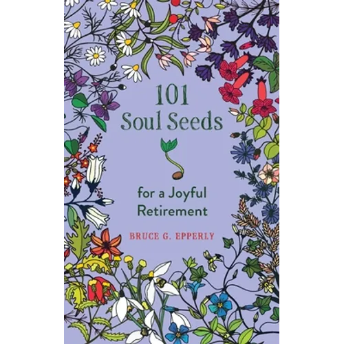 101 Soul Seeds for a Joyful Retirement - Paperback