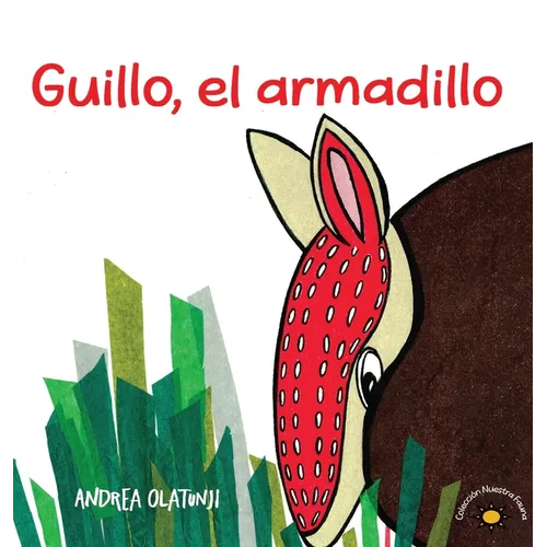 Guillo, el armadillo: Children discover their talents and learn about Latin American fauna in this Spanish picture book. - Hardcover