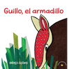 Guillo, el armadillo: Children discover their talents and learn about Latin American fauna in this Spanish picture book. - Hardcover