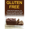 Gluten Free: Gluten free for beginners, and how to live the gluten free lifestyle including gluten free diet, paleo, gluten free benefits, and more! - Paperback