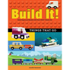 Build It! Things That Go: Make Supercool Models with Your Favorite Lego(r) Parts - Paperback