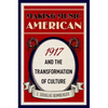 Making Music American: 1917 and the Transformation of Culture - Hardcover