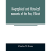 Biographical and historical accounts of the Fox, Ellicott, and Evans families, and the different families connected with them - Paperback