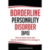 Borderline Personality Disorder: How to learn more and how to understand it to manage it - Paperback