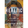 Heretic: Jesus Christ and the Other Sons of God - Hardcover