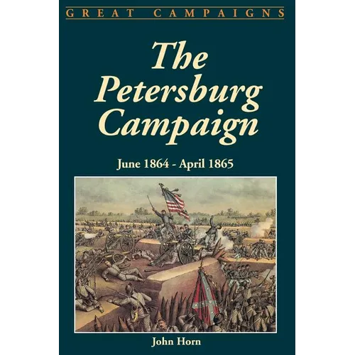 The Petersburg Campaign: June 1864-April 1865 - Paperback