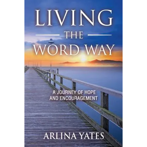 Living the Word Way: A Journey of Hope and Encouragement - Paperback