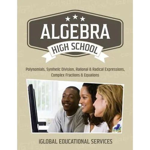 Algebra: High School Math Tutor Lesson Plans: Polynomials, Synthetic Division, Rational and Radical Expressions, Complex Fractions and Equations - Paperback