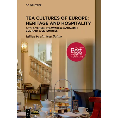 Tea Cultures of Europe: Heritage and Hospitality: Arts & Venues Teaware & Samovars Culinary & Ceremonies - Hardcover