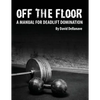 Off The Floor: A Manual for Deadlift Domination - Paperback