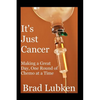 It's Just Cancer: Making a Great Day One Round of Chemo at a Time - Paperback