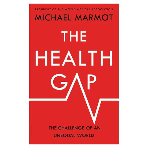 The Health Gap: The Challenge of an Unequal World - Hardcover
