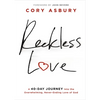 Reckless Love: A 40-Day Journey Into the Overwhelming, Never-Ending Love of God - Hardcover