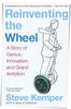 Reinventing the Wheel: A Story of Genius, Innovation, and Grand Ambition - Paperback