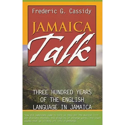 Jamaica Talk: Three Hundred Years of the English Language in Jamaica - Paperback