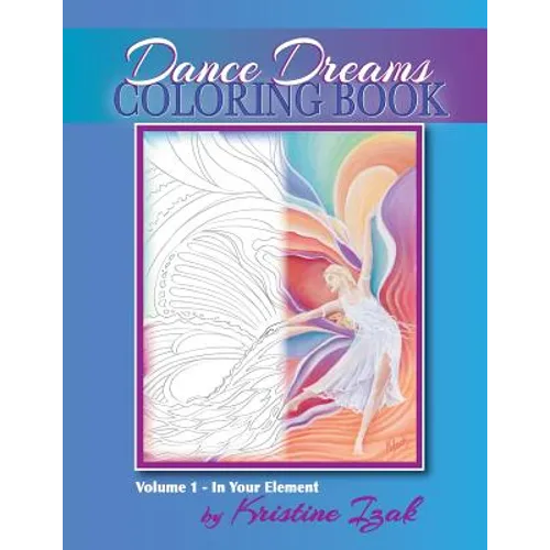 Dance Dreams Coloring Book: 22 designs to inspire the dancing spirit - Paperback
