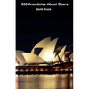 250 Anecdotes About Opera - Paperback
