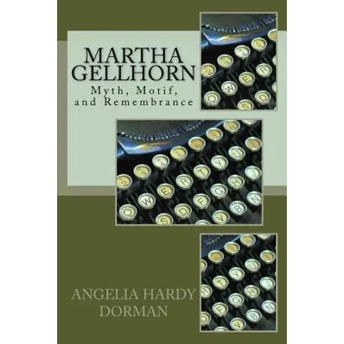 Martha Gellhorn: Myth, Motif and Remembrance - Paperback