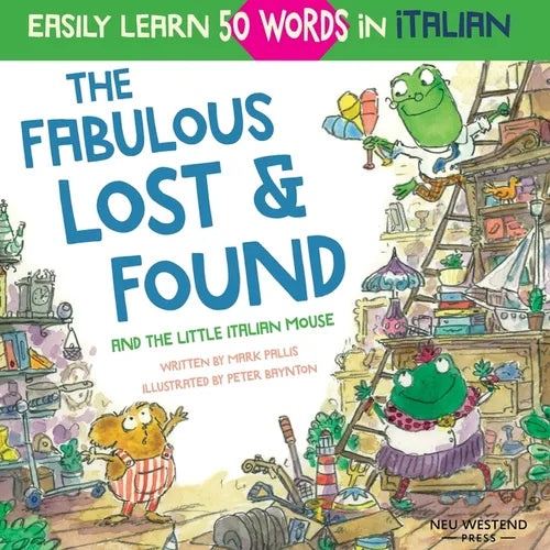 The Fabulous Lost & Found and the little Italian mouse: heartwarming & fun Italian book for kids to learn 50 words in Italian (bilingual Italian Engli - Paperback