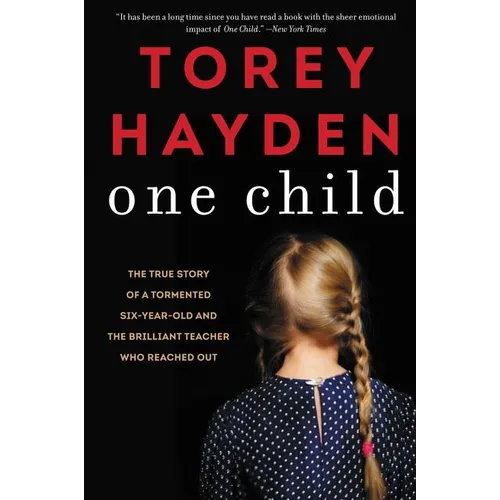 One Child: The True Story of a Tormented Six-Year-Old and the Brilliant Teacher Who Reached Out - Paperback