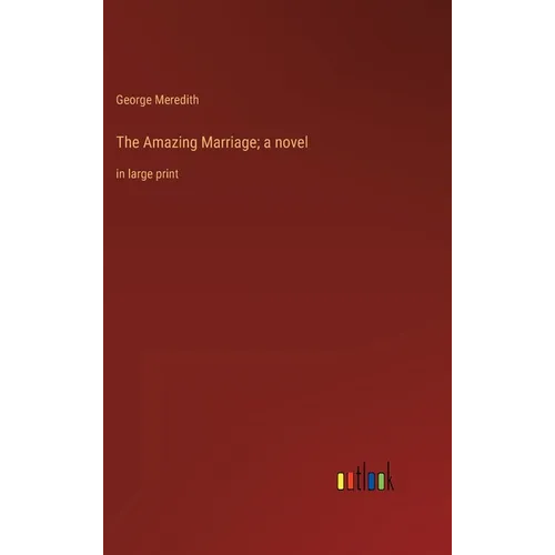 The Amazing Marriage; a novel: in large print - Hardcover